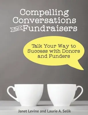 Janet Levine, Laurie a Selik - Compelling Conversations for Fundraisers, Häftad. Tillgänglighet: Lägg i varukorg