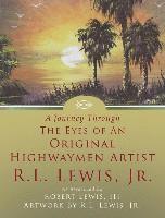 A Journey Through The Eyes of An Original Highwaymen Artist R.L. Lewis, Jr.