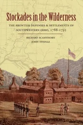 Richard Scamyhorn, John Steinle - Stockades in the Wilderness, Häftad. Tillgänglighet: Lägg i varukorg