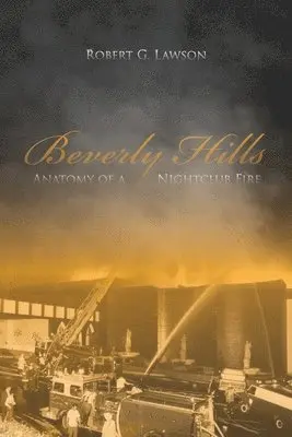 Robert G. Lawson - Beverly Hills: Anatomy of a Nightclub Fire, Häftad. Tillgänglighet: Lägg i varukorg
