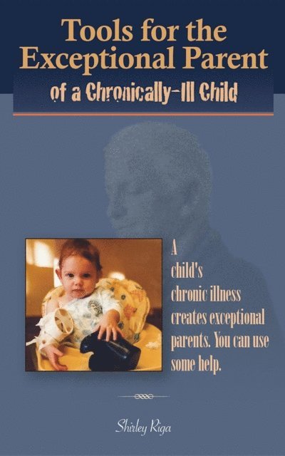 Shirley Riga - Tools for the Exceptional Parent of a Chronically-Ill Child, E-bok