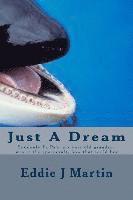 Eddie J. Martin - Just A Dream: Suddenly PA PA six year old grandson was in the spacecraft, how that could be?, Häftad