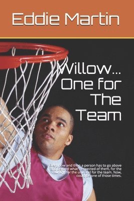 Eddie J. Martin - Willow... One for The Team: Every now and then a person has to go above and beyond what's expected of them, for the country, for the unit and for, Häftad