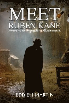 Eddie J. Martin - Meet Ruben Kane: If you need something done with no questions asked, no repercussions, no I told you so. What you asked for is what you, Häftad