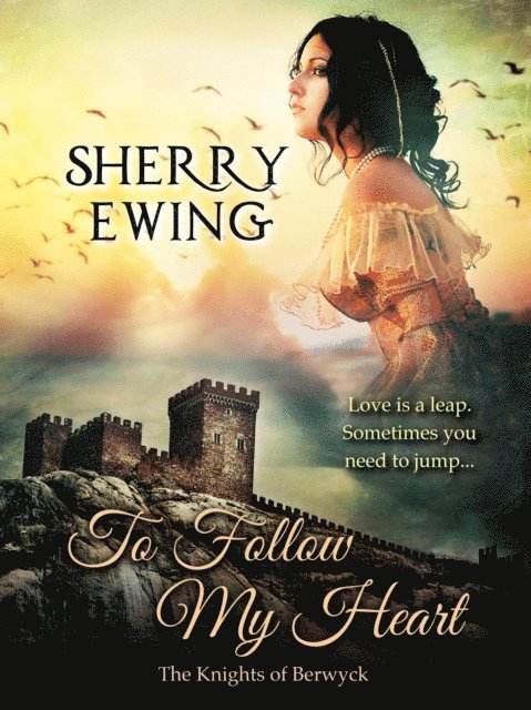 Sherry Ewing - To Follow My Heart, E-bok