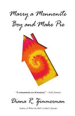 Diana R. Zimmerman - Marry a Mennonite Boy and Make Pie, Häftad
