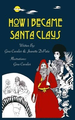 Gina Cavalier, Jeanette Depatie - How I Became Santa Claus, Inbunden. Tillgänglighet: Lägg i varukorg