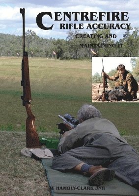 William Hambly-Clark - Centerfire Rifle Accuracy, Häftad