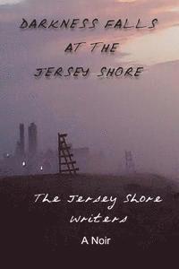Jersey Shore Writers - Darkness Falls at the Jersey Shore, Häftad