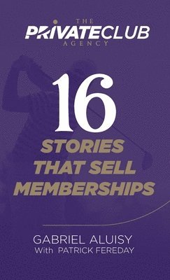 Gabriel Aluisy - 16 Stories that Sell Memberships, Inbunden. Tillgänglighet: Lägg i varukorg