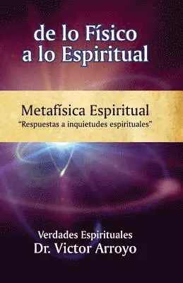 Victor M. Arroyo, Annie Arroyo - de lo físico a lo espiritual: Metafísica Espiritual, Häftad. Tillgänglighet: Lägg i varukorg