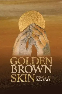 S C Says - Golden Brown Skin, Häftad. Tillgänglighet: Lägg i varukorg