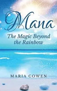 Maria Cowen - Mana: The Magic Beyond the Rainbow, Häftad. Tillgänglighet: Lägg i varukorg