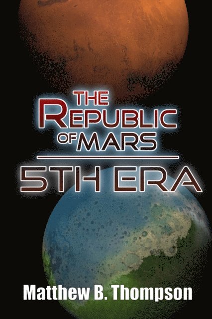 Matthew B. Thompson - Republic of Mars: Fifth Era (Book 1), E-bok. Tillgänglighet: Lägg i varukorg