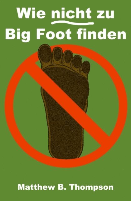 Matthew B. Thompson - Wie nicht zu Big Foot finden, E-bok. Tillgänglighet: Lägg i varukorg