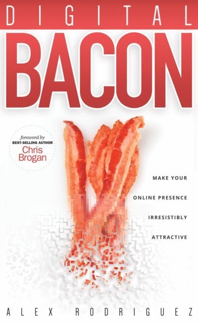 Alex Rodriguez - Digital Bacon, E-bok
