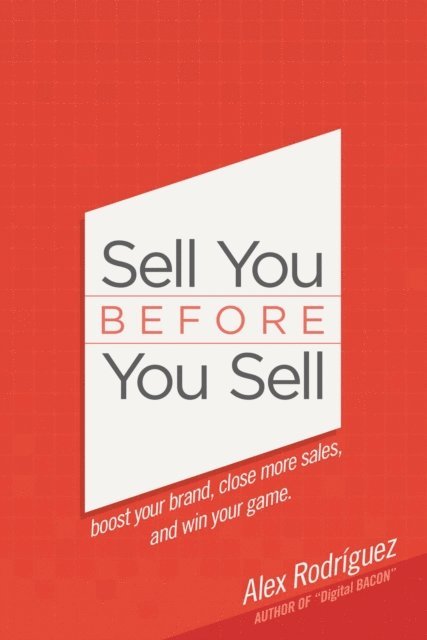 Alex Rodriguez - Sell You Before You Sell, E-bok