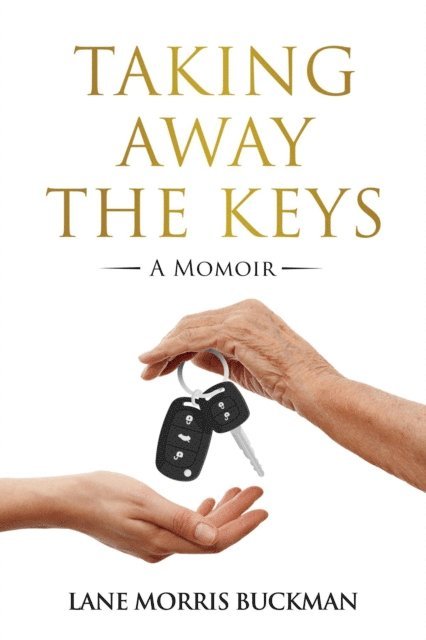 Lane Morris Buckman - Taking Away the Keys, E-bok. Tillgänglighet: Lägg i varukorg