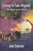 John Scherber - Living in San Miguel: The Heart of the Matter, Häftad. Tillgänglighet: Lägg i varukorg
