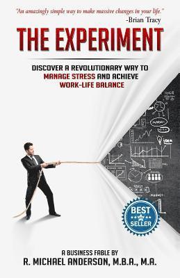 R. Michael Anderson - The Experiment: Discover a Revolutionary Way to Manage Stress and Achieve Work-Life Balance, Häftad. Tillgänglighet: Lägg i varukorg