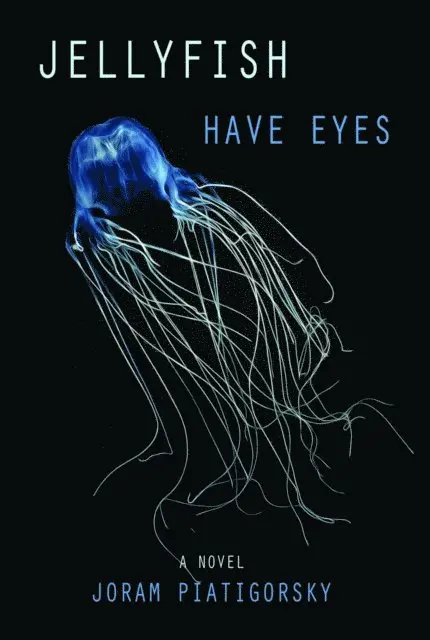 Joram Piatigorksy - Jellyfish Have Eyes, E-bok. Tillgänglighet: Lägg i varukorg