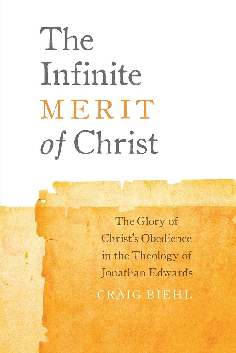 Craig Biehl - Infinite Merit of Christ, Häftad