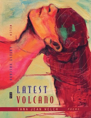 Tana Jean Welch - Latest Volcano, Häftad