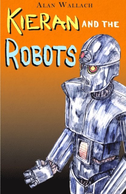 Alan Wallach - Kieran and the Robots, E-bok