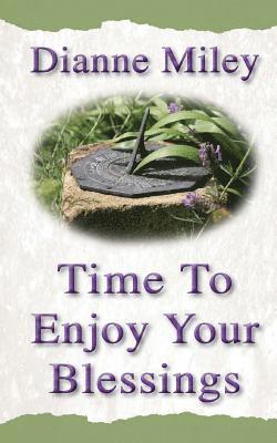 Dianne Miley - Time to Enjoy Your Blessings, Häftad