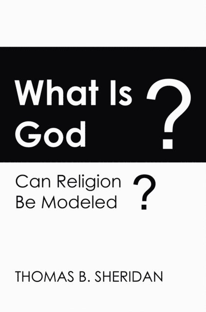 Thomas B. Sheridan - What Is God?, E-bok