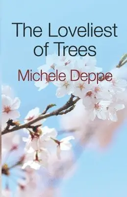 Michele Deppe - Loveliest of Trees, Häftad. Tillgänglighet: Lägg i varukorg