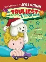 Scotti Mann - The Adventures of Jack & Max: The Truliest Meaning of Christmas, Inbunden. Tillgänglighet: Lägg i varukorg