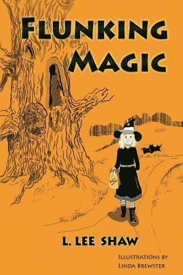 L. Lee Shaw - Flunking Magic, Häftad