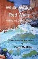 Carol McMillan - White Water, Red Walls: Rafting the Grand Canyon, Häftad