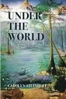 Carolyn Steinhoff - Under the World, Häftad. Tillgänglighet: Lägg i varukorg