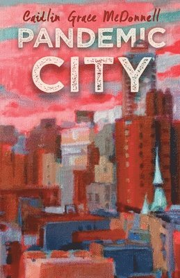 Caitlin Grace McDonnell - Pandemic City, Häftad