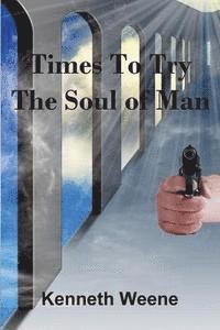 Kenneth Weene - Times To Try The Soul Of Man, Häftad. Tillgänglighet: Lägg i varukorg