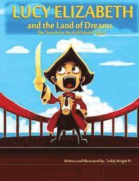 IV Wright, Teddy - Lucy Elizabeth and the Land of Dreams: The Search for the Gold Medal Quest, Häftad