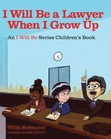 Willa Robinson - I Will Be A Lawyer When I Grow Up, Häftad