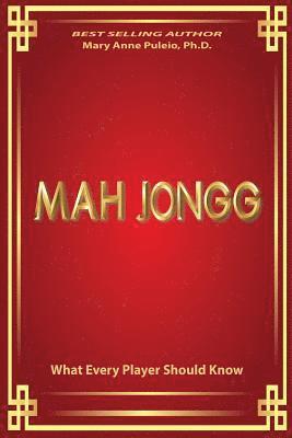 MAH JONGG What Every Player Should Know