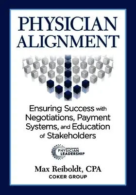 Max Reiboldt - Physician Alignment: Ensuring Success with Negotiations, Payment Systems, and Education of Stakeholders, Häftad. Tillgänglighet: Lägg i varukorg