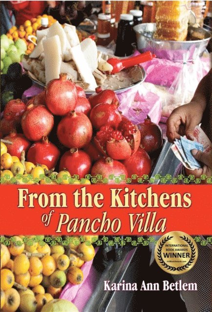 Karina Ann Betlem - From the Kitchens of Pancho Villa, E-bok. Tillgänglighet: Lägg i varukorg