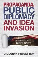 Donna Vincent Roa - Propaganda, Public Diplomacy & Idea Invasion: The Story of USIA's Worldnet, Häftad. Tillgänglighet: Lägg i varukorg