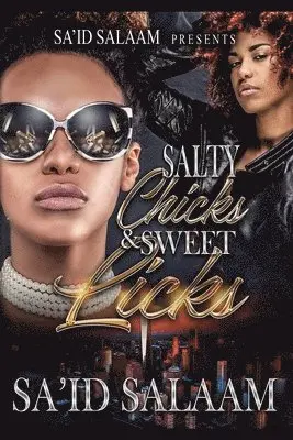 Sa'id Salaam - Salty Chicks Sweet Licks, Häftad. Tillgänglighet: Lägg i varukorg