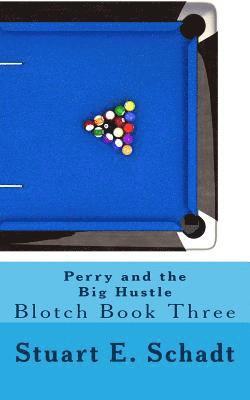 Stuart E. Schadt - Perry and the Big Hustle: Blotch Book 3, Häftad