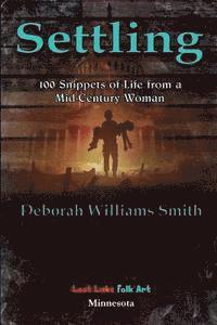 Deborah Williams Smith - Settling: 100 Snippets of Life from a Mid-Century Woman, Häftad