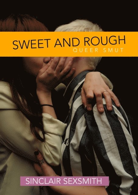 Sinclair Sexsmith - Sweet & Rough: Queer Kink Erotica, E-bok