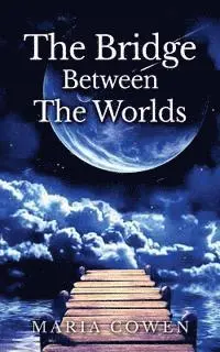Maria Cowen - Bridge Between the Worlds, Häftad. Tillgänglighet: Lägg i varukorg