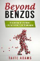 Taite Adams - Beyond Benzos: Benzo Addiction, Benzo Withdrawal, and Long-term Recovery from Benzodiazepines, Häftad