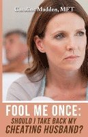 Caroline Madden - Fool Me Once: Should I Take Back My Cheating Husband?, Häftad